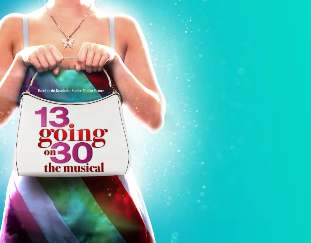 13 going on 30 the Musical | Official UK Site